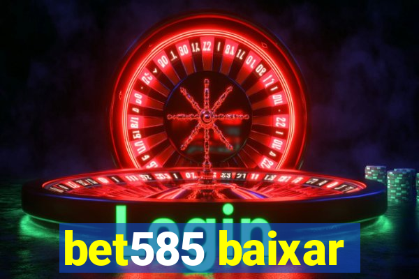 bet585 baixar